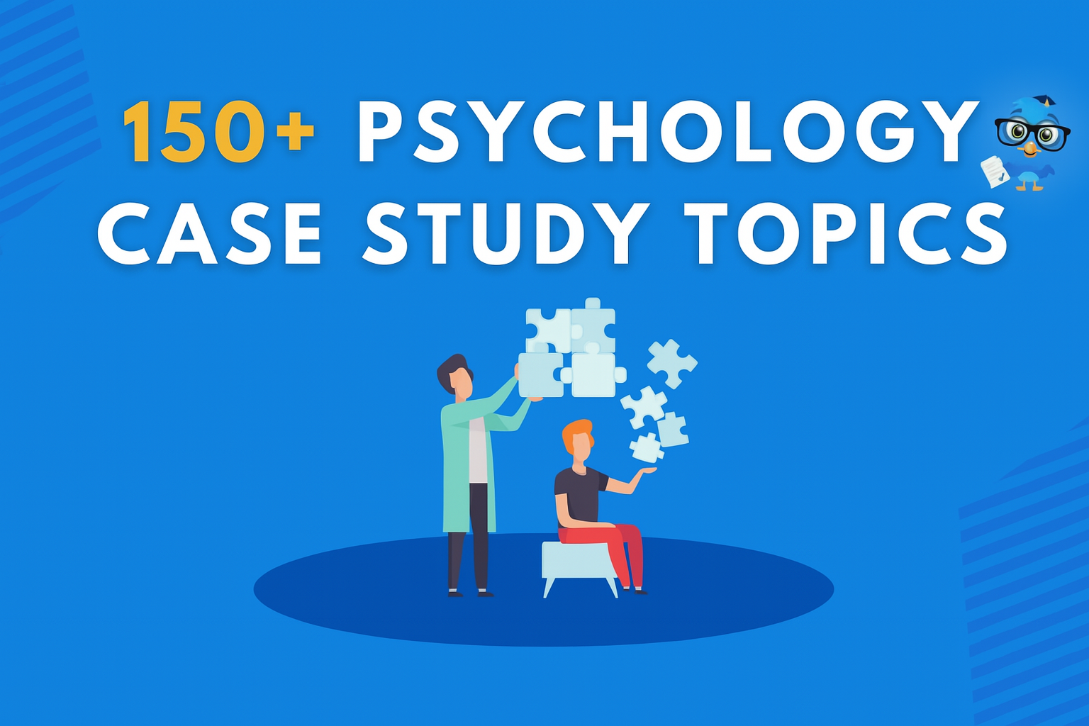 Infographic on a blue background with the title '150+ Psychology Case Study Topics'. Below, an illustration shows a psychologist holding large puzzle pieces above a seated patient. In the top right corner, a cartoon owl wearing glasses and a graduation cap holds a sheet of paper.